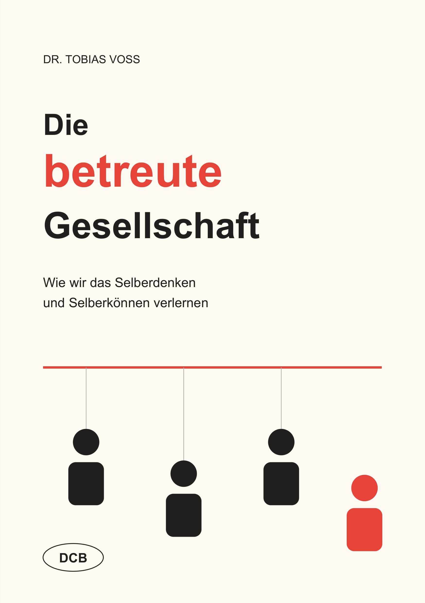 Cover: Die betreute Gesellschaft – Dr. Tobias Voss